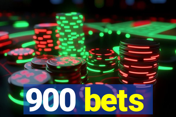 900 bets